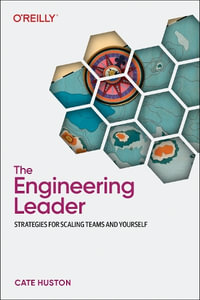The Engineering Leader : Strategies for Scaling Teams and Yourself - Cate Huston