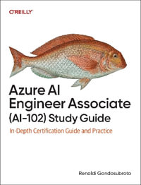 Azure AI Engineer Associate (AI-102) Study Guide : In-Depth Certification Guide and Practice - Renaldi Gondosubroto