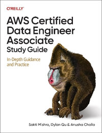 AWS Certified Data Engineer Associate Study Guide : In-Depth Guidance and Practice - Anusha Challa
