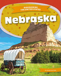 Nebraska : Discovering the United States - Joanne Mattern