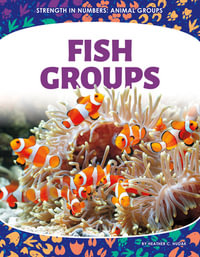 Fish Groups : Strength in Numbers: Animal Groups - Heather C. Hudak