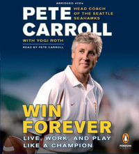 Win Forever : Live, Work, and Play Like a Champion - Pete Carroll