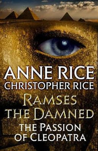Ramses the Damned : The Passion of Cleopatra - Christopher Rice