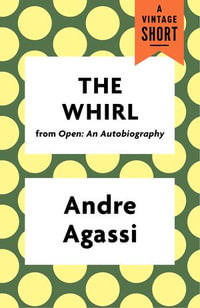 The Whirl : A Vintage Short - Andre Agassi