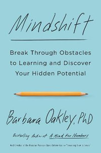 Mindshift : Break Through Obstacles to Learning and Discover Your Hidden Potential - Barbara Oakley