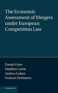 The Economic Assessment of Mergers Under European Competition Law : Law Practitioner - Daniel Gore