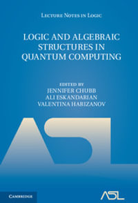 Logic and Algebraic Structures in Quantum Computing : Lecture Notes in Logic - Jennifer Chubb
