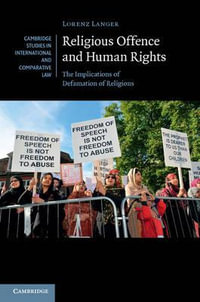 Religious Offence and Human Rights : The Implications of Defamation of Religions - Lorenz Langer