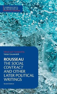 Rousseau : The Social Contract and Other Later Political Writings - Victor Gourevitch