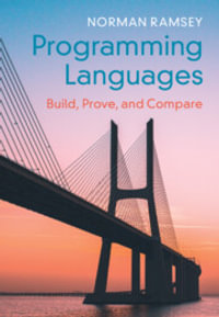 Programming Languages : Build, Prove, and Compare - Norman Ramsey