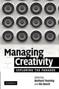 Managing Creativity : Exploring the Paradox - Barbara Townley