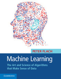 Machine Learning : The Art and Science of Algorithms that Make Sense of Data - Peter Flach