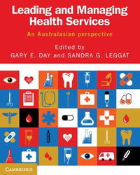 Leading and Managing Health Services : Australasian Perspective - Gary E. Day
