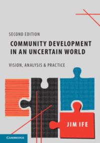 Community Development in an Uncertain World : Vision, Analysis and Practice 2nd Edition - Jim Ife