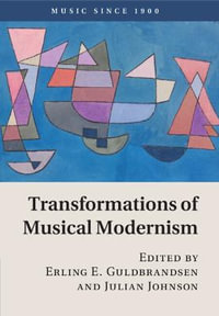 Transformations of Musical Modernism : Music Since 1900 - Erling E. Guldbrandsen