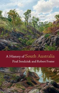 A History of South Australia - Paul Sendziuk