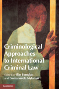 Criminological Approaches to International Criminal Law - Ilias Bantekas