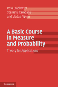 A Basic Course in Measure and Probability : Theory for Applications - Ross Leadbetter