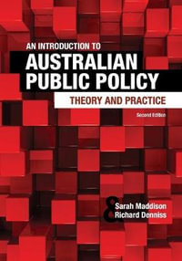 An Introduction to Australian Public Policy : Theory and Practice : 2nd Edition - Sarah Maddison
