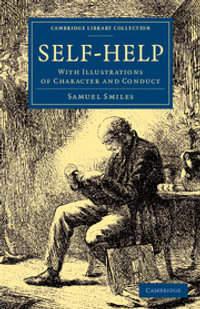 Self-Help : With Illustrations of Character and Conduct - Samuel Smiles