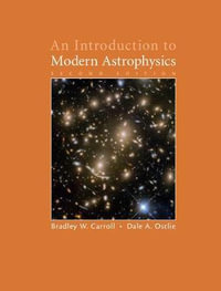 An Introduction to Modern Astrophysics : 2nd edition - Bradley W. Carroll
