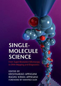 Single-Molecule Science : From Super-Resolution Microscopy to DNA Mapping and Diagnostics - Krishnarao Appasani