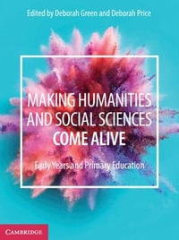 Making Humanities and Social Sciences Come Alive : Early Years and Primary Education - Deborah Green