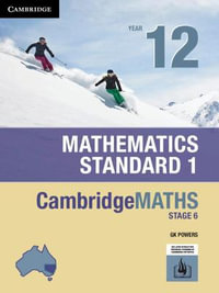 CambridgeMATHS Stage 6 NSW Standard 1 Year 12 : Print and interactive Textbook powered by HOTmaths - Gregory Powers