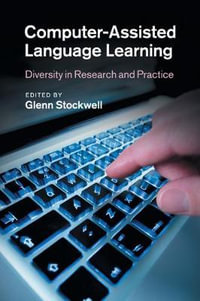 Computer-Assisted Language Learning : Diversity in Research and Practice - Glenn Stockwell