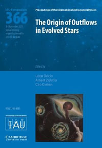 The Origin of Outflows in Evolved Stars (IAU S366) : Proceedings of the International Astronomical Union Symposia and Colloquia - Leen Decin