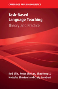 Task-Based Language Teaching : Theory and Practice - Rod Ellis