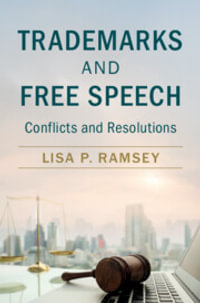 Trademarks and Free Speech : Conflicts and Resolutions - Lisa P.  Ramsey