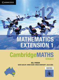 CambridgeMATHS Stage 6 Mathematics Extension 1 Year 12 : (print and interactive textbook powered by Cambridge HOTmaths) - William Pender