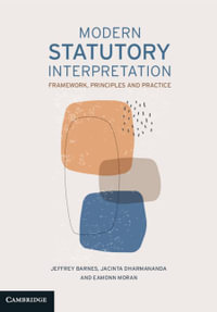 Modern Statutory Interpretation : Framework, Principles and Practice - Jeffrey Barnes