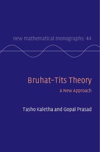 Bruhat-Tits Theory : A New Approach - Tasho Kaletha