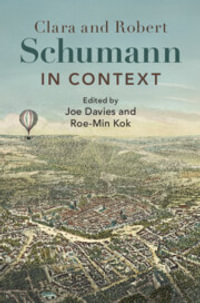 Clara and Robert Schumann in Context : Composers in Context - Joe Davies