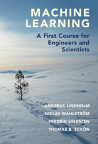 Machine Learning : A First Course for Engineers and Scientists - Andreas Lindholm