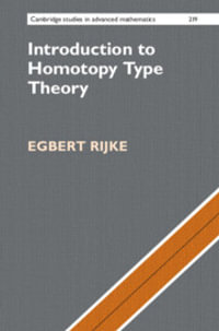 Introduction to Homotopy Type Theory : Cambridge Studies in Advanced Mathematics - Egbert Rijke