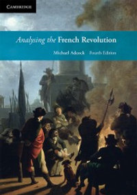 Analysing the French Revolution : 4th Edition - Michael Adcock