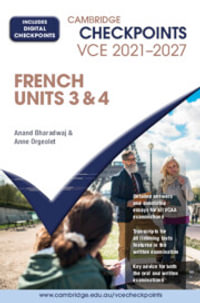 Cambridge Checkpoints VCE French Units 3 &4 2021â"2027 : Cambridge Checkpoints - Anand Bharadwaj