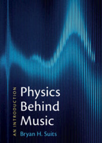 Physics Behind Music : An Introduction - Bryan H. Suits
