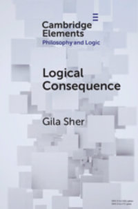 Logical Consequence : Elements in Philosophy and Logic - Gila Sher
