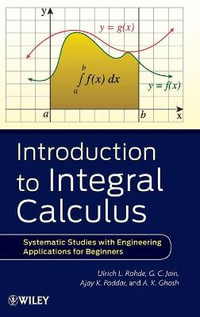 Introduction to Integral Calculus : Systematic Studies with Engineering Applications for Beginners - Ulrich L. Rohde