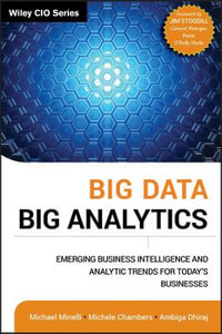 Big Data, Big Analytics : Emerging Business Intelligence and Analytic Trends for Today's Businesses - Michael Minelli