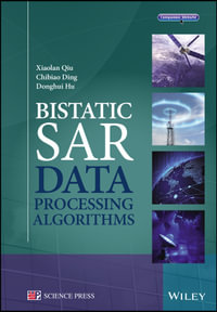 Bistatic SAR Data Processing Algorithms - Xiaolan Qiu