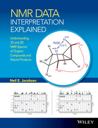 NMR Data Interpretation Explained : Understanding 1D and 2D NMR Spectra of Organic Compounds and Natural Products - Neil E. Jacobsen