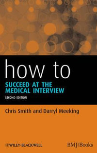 How to Succeed at the Medical Interview : How - How to Series - Chris Smith