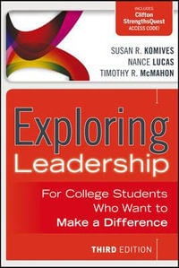 Exploring Leadership : For College Students Who Want to Make a Difference - Susan R. Komives
