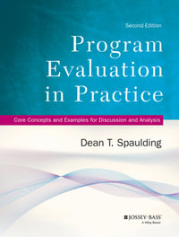 Program Evaluation in Practice : Core Concepts and Examples for Discussion and Analysis - Dean T. Spaulding