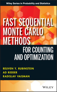 Fast Sequential Monte Carlo Methods for Counting and Optimization : Wiley Series in Probability and Statistics - Reuven Rubinstein